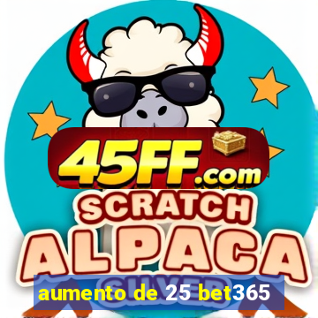 aumento de 25 bet365